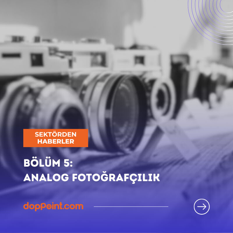 Bölüm 5: Analog Fotoğrafçılık