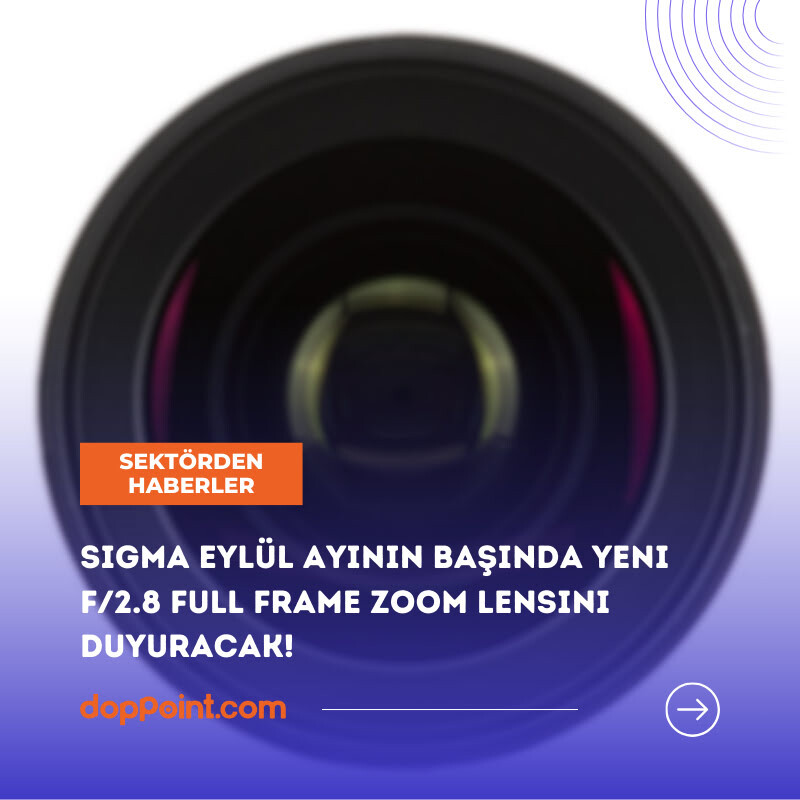 Sigma eylül ayının başında yeni f/2.8 full frame zoom lensini duyuracak!